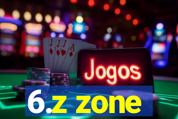 6.z zone